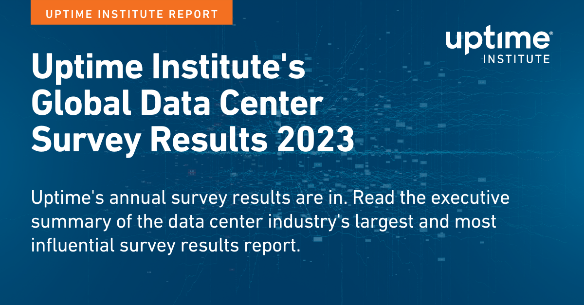 Uptime Institute's Global Data Center Survey Results 2023 Uptime Institute's Global Data Center Survey Results 2023